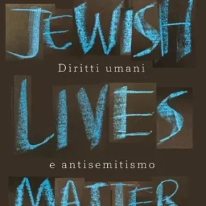 Prezzo Scontato Jewish Lives Matter. Diritti umani e antisemitismo