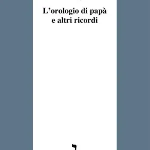L‘ orologio di papà e altri ricordi Ultima Occasione