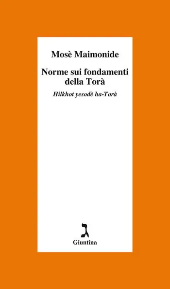 Non Perdere Norme sui fondamenti della Torà. Hilkhot yesodè ha-Torà