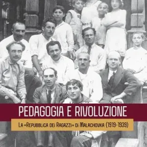 Ordina Subito Pedagogia e rivoluzione. La «Repubblica dei Ragazzi» di Malachovka (1919-1939)