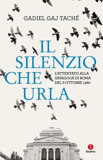 Il silenzio che urla. L’attentato alla Sinagoga di Roma del 9 ottobre 1982 Ultime Pezzi