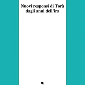 Nuovi responsi di Torà dagli anni dell‘ira Ultimissimo Modello