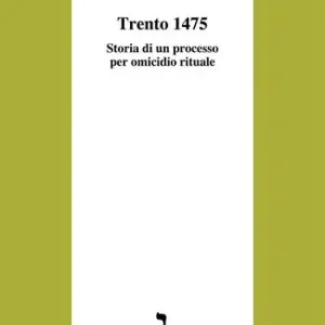 Offerta Trento 1475. Storia di un processo per omicidio rituale