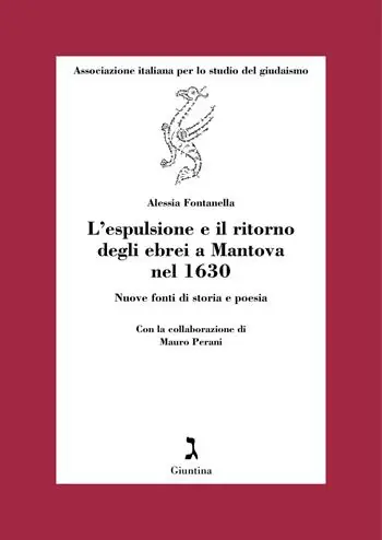 L‘espulsione e il ritorno degli ebrei a Mantova nel 1630. Nuove fonti di storia e poesia Must-Have