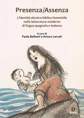 Reso Gratuito Presenza-assenza. L’identità ebraico-biblica femminile nelle letterature moderne di lingua spagnola e tedesca