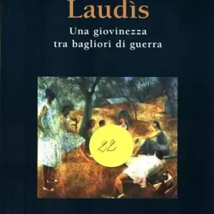 Laudìs. Una giovinezza tra bagliori di guerra. Ediz. illustrata Prezzo Ridotto