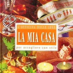 La mia casa. Per accogliere con stile. Ediz. illustrata Professionale
