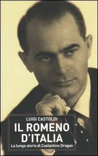 Il romeno d‘Italia. La lunga storia di Costantino Dragàn Soddisfatti O Rimborsati