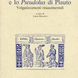 Lo Stichus e lo Pseudolus di Plauto. Volgarizzamenti rinascimentali Prezzo Conveniente