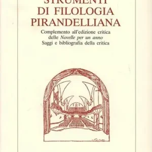 Strumenti di filologia pirandelliana. Complemento all‘edizione critica delle «Novelle per un anno». Saggi e bibliografia della critica Spedizione Espresso