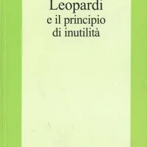 Soddisfatti O Rimborsati Leopardi e il principio di inutilità