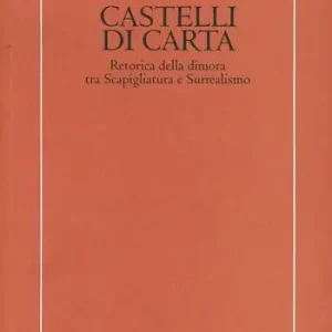 Castelli di carta. Retorica della dimora tra scapigliatura e surrealismo Pagamento Sicuro