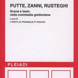 Offerta Putte, zanni, rusteghi. Scena e testo nella commedia goldoniana