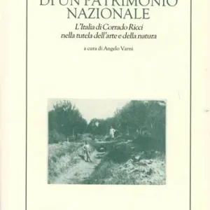 A difesa di un patrimonio nazionale. L‘Italia di Corrado Ricci nella tutela dell‘arte e della natura Acquista Ora
