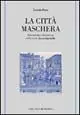 Miglior Prezzo La città maschera. Geometria e dinamica della città rinascimentale