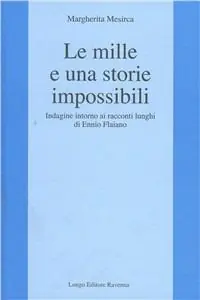 Le mille e una storia impossibili. Indagine intorno ai racconti lunghi di Ennio Flaiano Saldi
