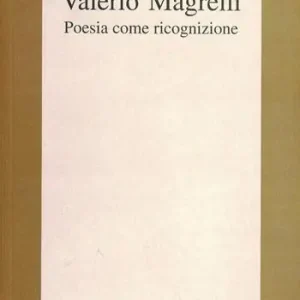 Valerio Magrelli. Poesia come ricognizione Prezzo Ridotto