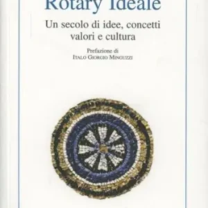 Scelto Dai Clienti Rotary ideale. Un secolo di idee, concetti, valori e cultura