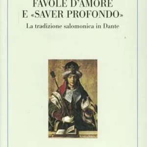 Favole d‘amore e «saver profondo». La tradizione salomonica in Dante Novità
