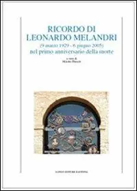 Ricordo di Leonardo Melandri (9 marzo 1929-6 giugno 2005) nel primo anniversario della morte Prezzo Ridotto