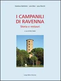 I campanili di Ravenna. Storia e restauri Prezzo Conveniente