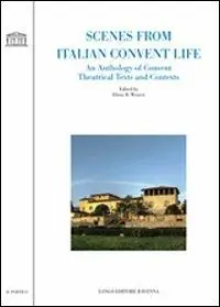 Scenes from italian convent life. An anthology of convent theatrical texts and contexts Nuovo Arrivo