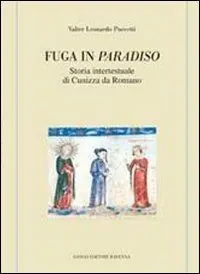 Offerta Fuga in Paradiso. Storia intertestuale di Cunizza da Romano