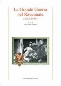 La grande guerra nel ravennate (1915-1918) Subito Disponibile