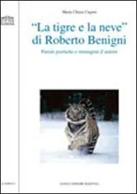 «La tigre e la neve» di Roberto Benigni. Parole poetiche e immagini d‘autore Prezzo Conveniente