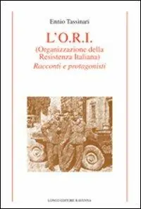 Prezzo Conveniente L‘O.R.I. (Organizzazione della Resistenza Italiana). Racconti e protagonisti