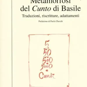 Metamorfosi del Cunto di Basile. Traduzioni, riscritture, adattamenti Spedizione Espresso