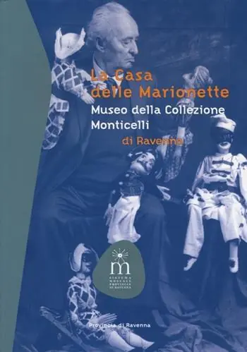 La casa delle marionette. Museo della collezione Monticelli di Ravenna. Ediz. illustrata Professionale