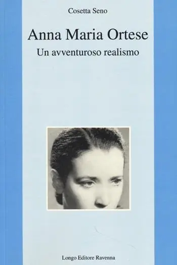 Anna Maria Ortese. Un avventuroso realismo Solo Oggi