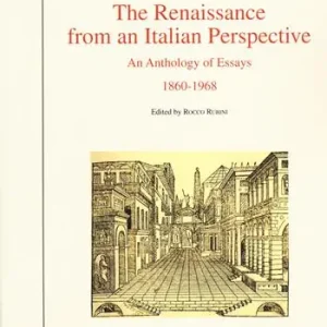 The Renaissance from an italian perspective. An anthology of essays (1860-1968) Solo Oggi
