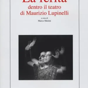 La ferita. Dentro il teatro di Maurizio Lupinelli Compra Oggi Stesso