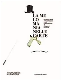 Sconto La melomania nelle carte. Giuseppe Verdi nell‘iconografia e nel collezionismo di immagini musicali. Ediz. illustrata