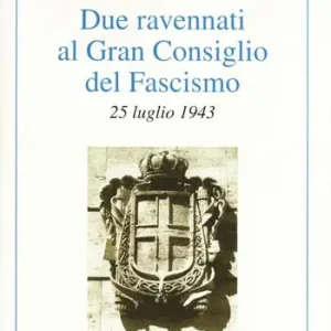 Consegna Rapida Due ravennati al Gran Consiglio del fascismo. 25 luglio 1943