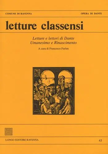 Letture classensi. Vol. 43 Letture e lettori di Dante. Umanesimo e Rinascimento Ultima Occasione