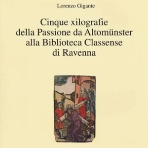 Cinque xilografie della passione da Altomünster alla Biblioteca Classense di Ravenna. Ediz. illustrata Saldi