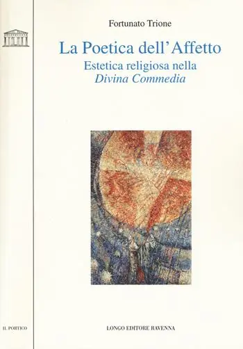 La poetica dell‘affetto. Estetica religiosa nella «Divina commedia» Acquista Ora
