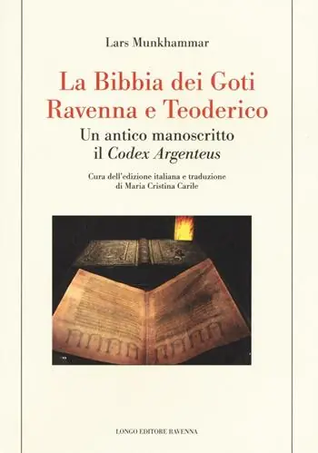 Saldi La Bibbia dei Goti, Ravenna e Tedorico. Un antico manoscritto il «Codex Argenteus»