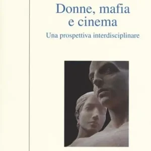 Donne, mafia e cinema. Una prospettiva interdisciplinare Must-Have