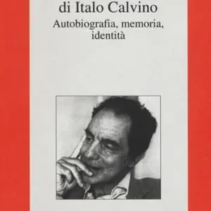 Solo Oggi I «Passaggi obbligati» di Italo Calvino. Autobiografia, memoria, identità