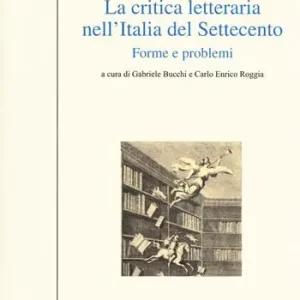 Solo Oggi La critica letteraria nell‘Italia del Settecento. Forme e problemi