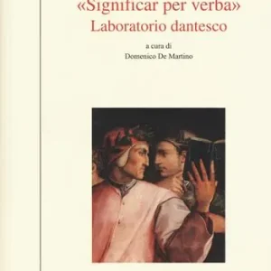 «Significar per verba». Laboratorio dantesco. Atti del convegno Università di Udine (Udine, 22-23 ottobre 2015) Solo Oggi