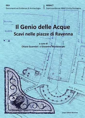 Di Tendenza Il genio delle acque. Scavi nelle piazze di Ravenna