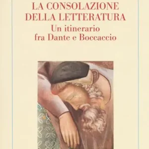 La consolazione della letteratura. Un itinerario fra Dante e Boccaccio Occasione