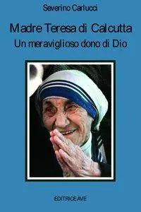 Offerta Lampo Madre Teresa di Calcutta. Un meraviglioso dono di Dio