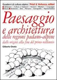 Offerta Limitata Paesaggio e architettura delle regioni padano-alpine dalle origini alla fine del primo millennio