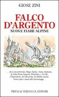 Falco d‘argento. Nuove fiabe alpine Direttamente Dal Produttore